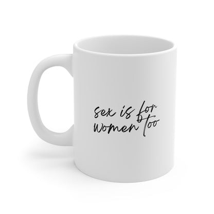 Mug 11oz - Sex is for women too
