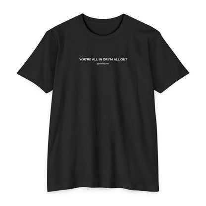 "You're All In Or I'm All Out" Minimalist Quote T-Shirt