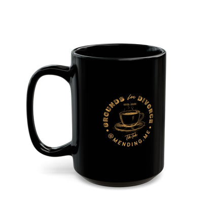 Grounds for Divorce Mug (11oz, 15oz)