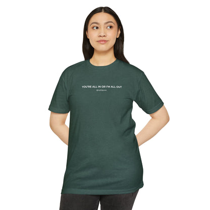 "You're All In Or I'm All Out" Minimalist Quote T-Shirt
