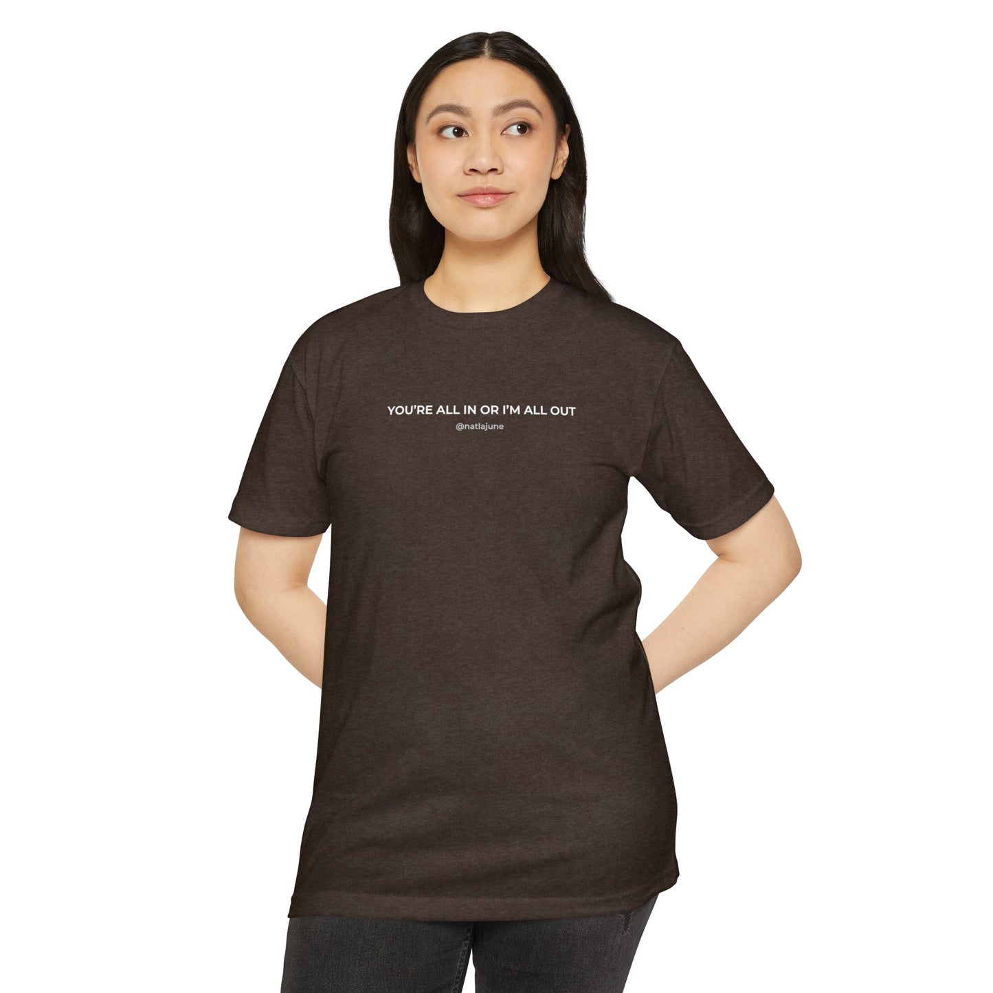 "You're All In Or I'm All Out" Minimalist Quote T-Shirt