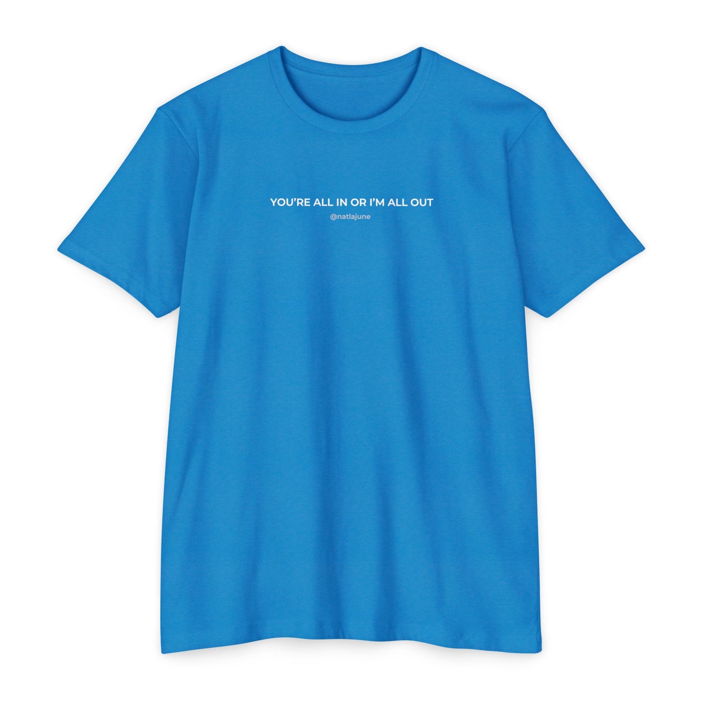 "You're All In Or I'm All Out" Minimalist Quote T-Shirt