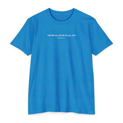 "You're All In Or I'm All Out" Minimalist Quote T-Shirt