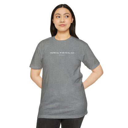 "You're All In Or I'm All Out" Minimalist Quote T-Shirt