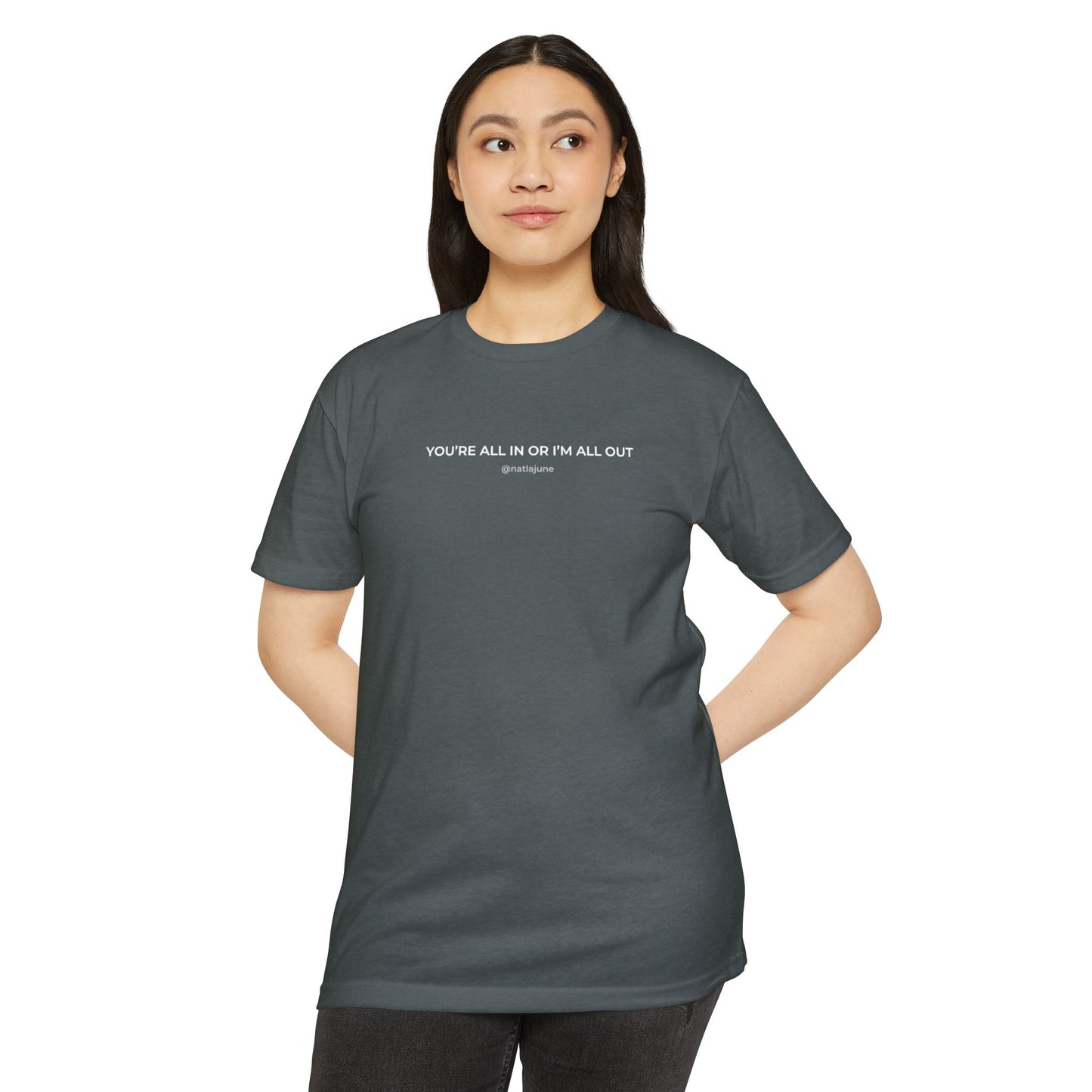 "You're All In Or I'm All Out" Minimalist Quote T-Shirt