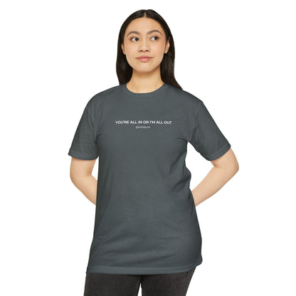 "You're All In Or I'm All Out" Minimalist Quote T-Shirt