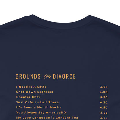 Grounds for Divorce BELLA + CANVAS Unisex Jersey Short Sleeve Tee