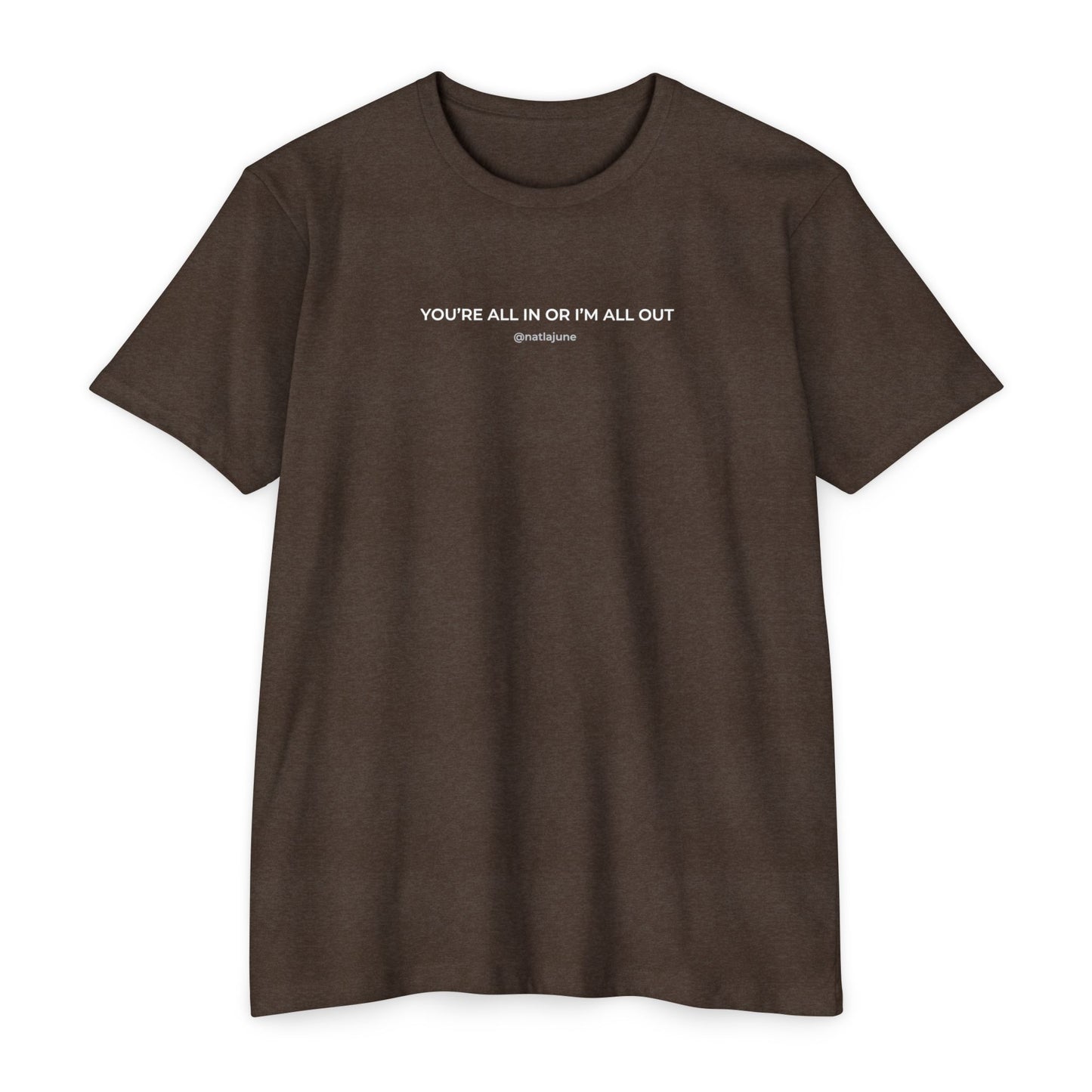 "You're All In Or I'm All Out" Minimalist Quote T-Shirt