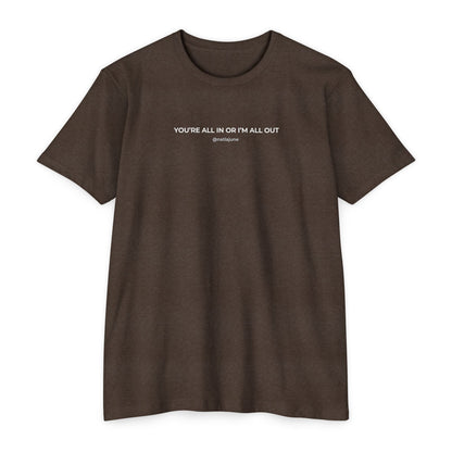 "You're All In Or I'm All Out" Minimalist Quote T-Shirt