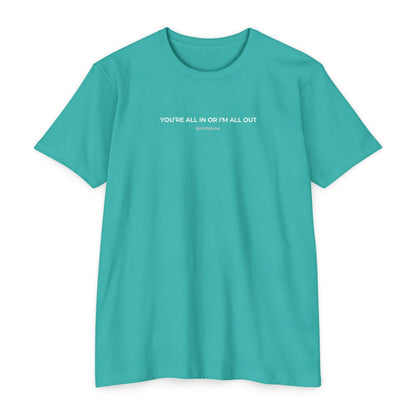 "You're All In Or I'm All Out" Minimalist Quote T-Shirt