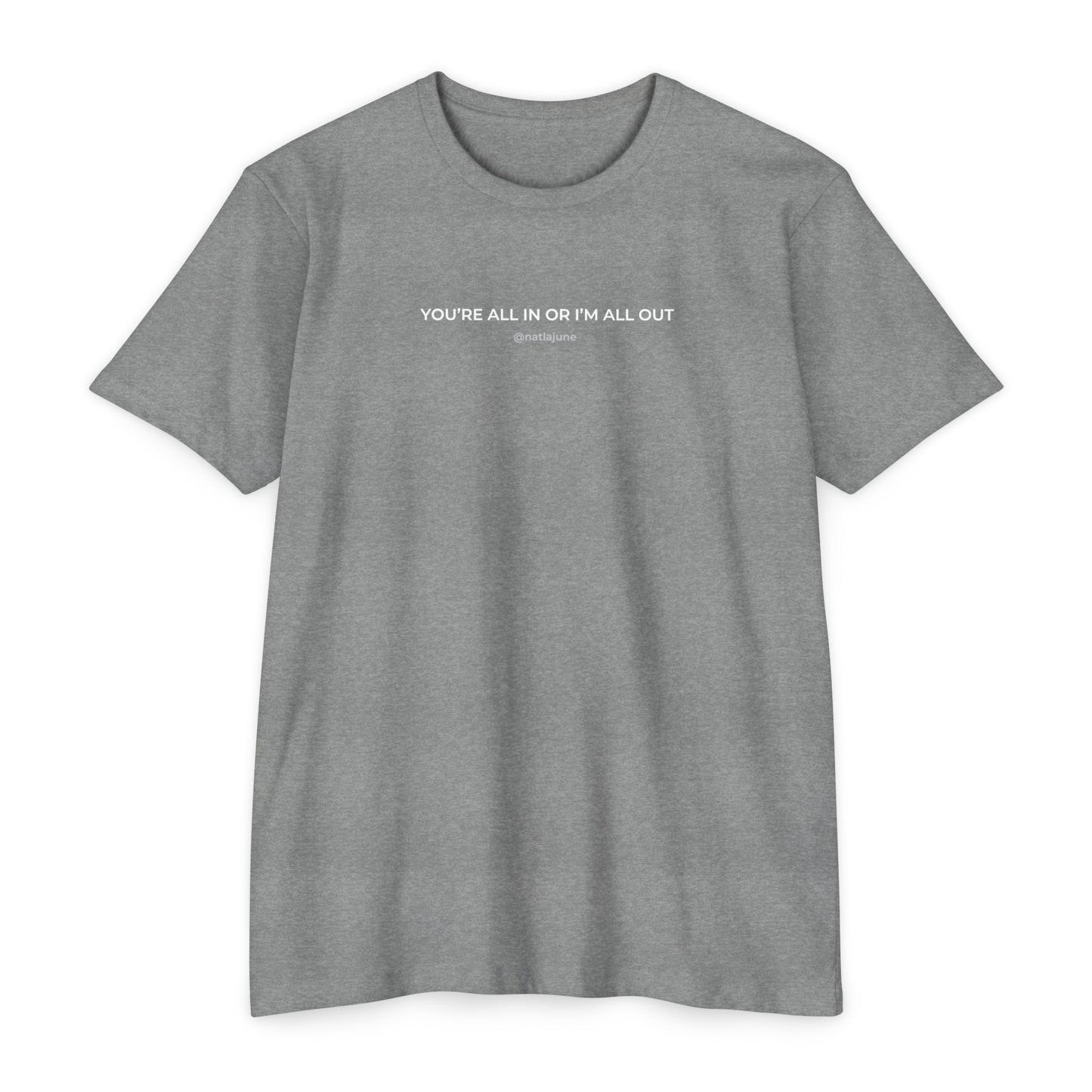 "You're All In Or I'm All Out" Minimalist Quote T-Shirt
