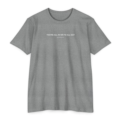 "You're All In Or I'm All Out" Minimalist Quote T-Shirt