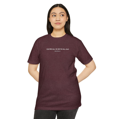 "You're All In Or I'm All Out" Minimalist Quote T-Shirt