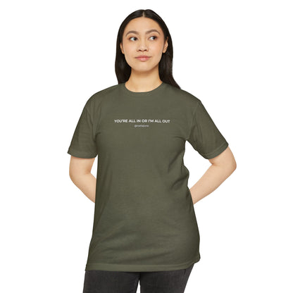 "You're All In Or I'm All Out" Minimalist Quote T-Shirt