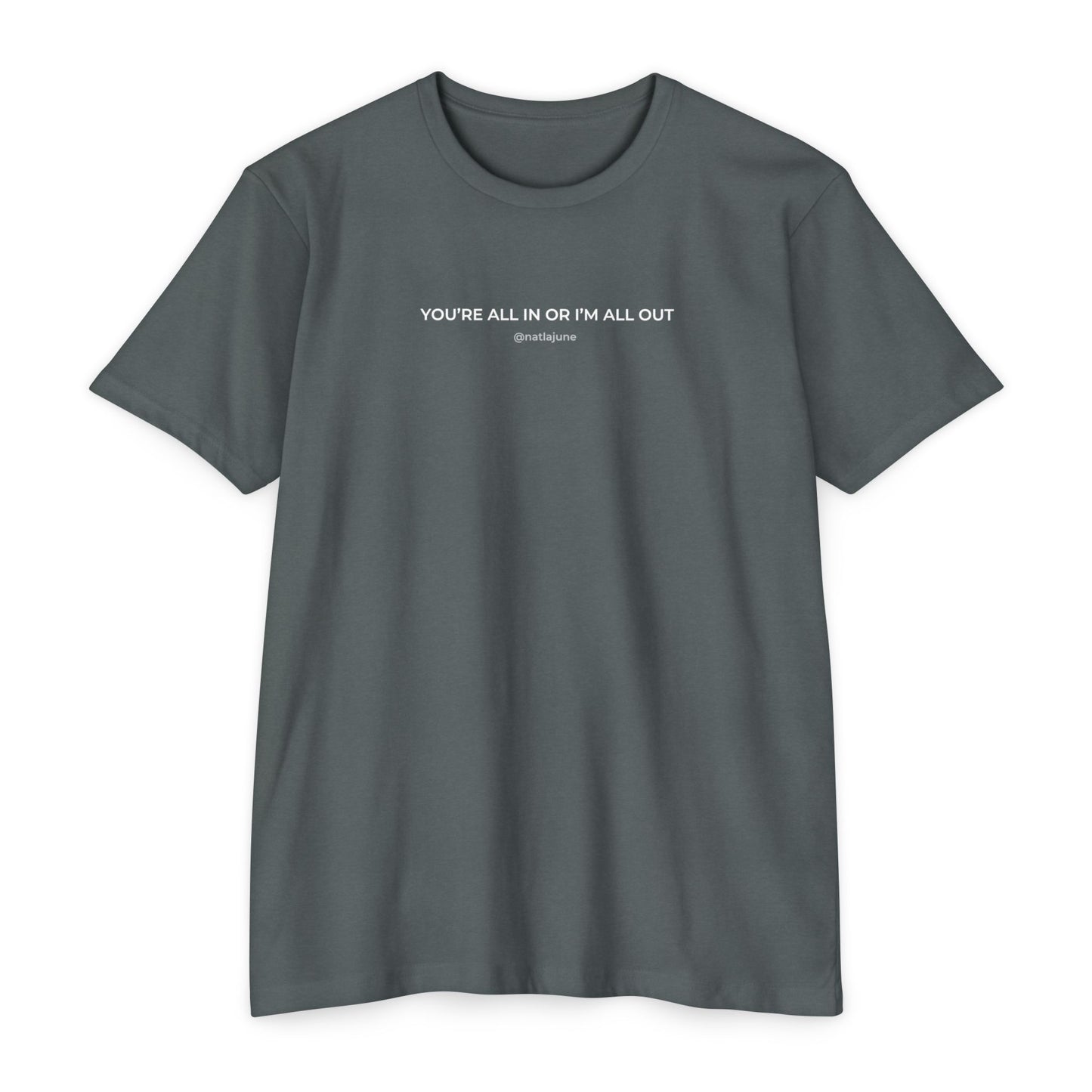 "You're All In Or I'm All Out" Minimalist Quote T-Shirt