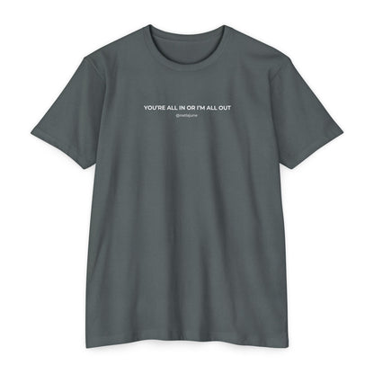 "You're All In Or I'm All Out" Minimalist Quote T-Shirt