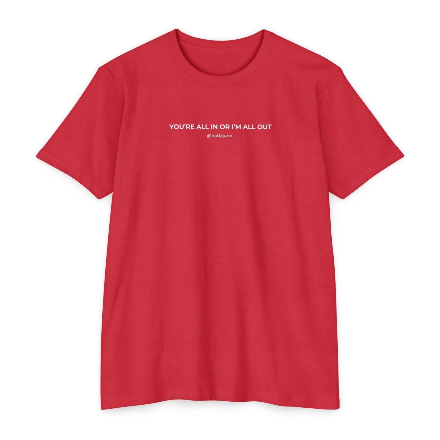 "You're All In Or I'm All Out" Minimalist Quote T-Shirt