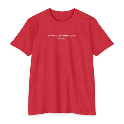 "You're All In Or I'm All Out" Minimalist Quote T-Shirt