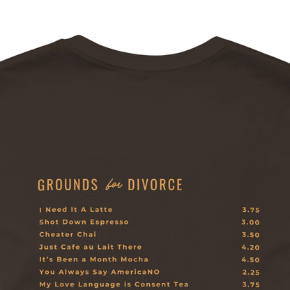 Grounds for Divorce BELLA + CANVAS Unisex Jersey Short Sleeve Tee
