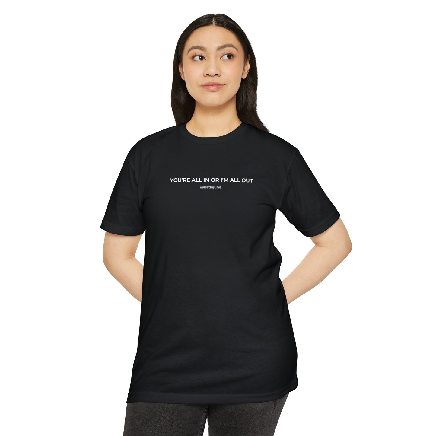 "You're All In Or I'm All Out" Minimalist Quote T-Shirt