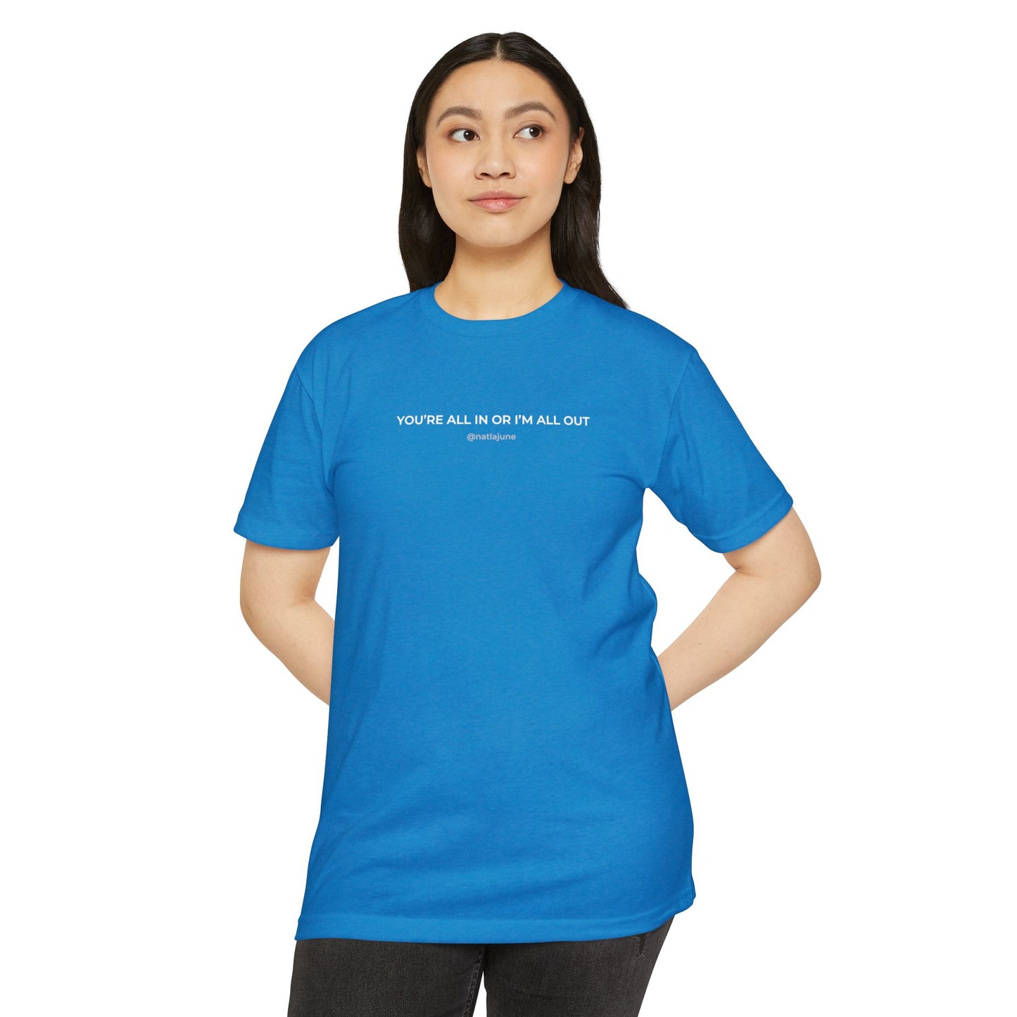 "You're All In Or I'm All Out" Minimalist Quote T-Shirt