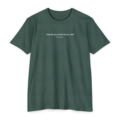 "You're All In Or I'm All Out" Minimalist Quote T-Shirt