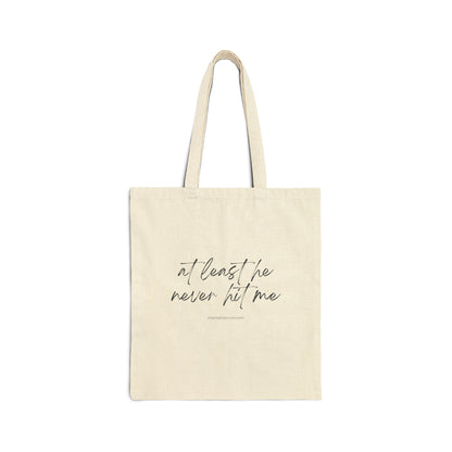 Cotton Canvas Tote Bag - "At least he never hit me"