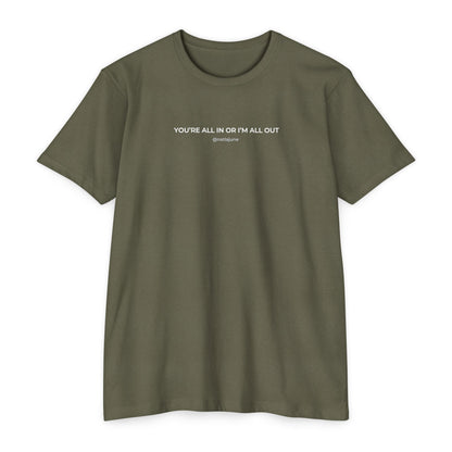 "You're All In Or I'm All Out" Minimalist Quote T-Shirt